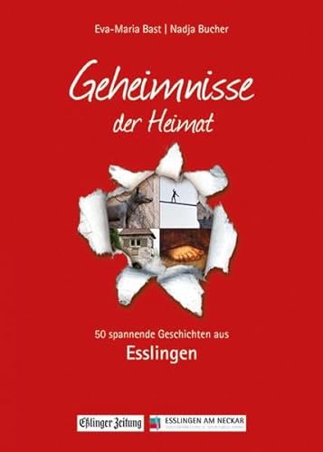 Esslingen; Geheimnmisse der Heimat: 50 spannende Geschichten aus Esslingen (Geheimnisse der Heimat: 50 Spannende Geschichten)