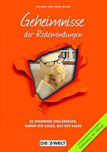 Geheimnisse der Redewendungen: 50 Spannende Erklärungen, warum wir sagen, was wir sagen (Überregionale Geheimnisse: 50 verblüffende Geschichten)