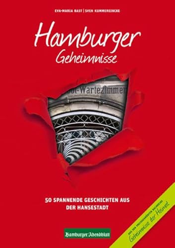 Hamburger Geheimnisse: 50 Spannende Geschichten aus der Hansestadt (Geheimnisse der Heimat: 50 Spannende Geschichten) von Bast Medien GmbH