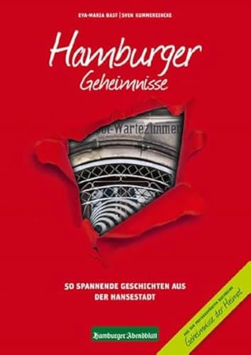 Hamburger Geheimnisse: 50 Spannende Geschichten aus der Hansestadt (Geheimnisse der Heimat: 50 Spannende Geschichten)