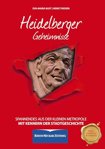 Heidelberger Geheimnisse: Spannendes aus der kleinen Metropole