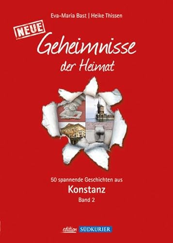 Konstanz 2; Geheimnisse der Heimat: 50 spannende Geschichten aus Konstanz Band 2