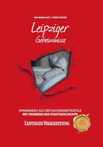 Leipziger Geheimnisse: Spannendes aus der Sachsenmetropole