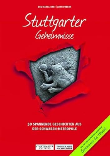 Stuttgarter Geheimnisse: 50 Spannende Geschichten aus der Schwaben-Metropole (Geheimnisse der Heimat: 50 Spannende Geschichten) von Bast Medien GmbH