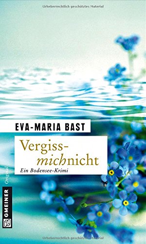 Vergissmichnicht: Ein Bodensee-Krimi (Kriminalromane im GMEINER-Verlag)
