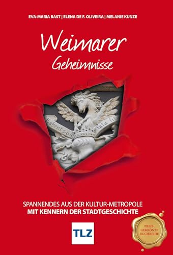 Weimarer Geheimnisse: Spannendes aus der Kultur-Metropole Weimarer Geheimnisse: Spannendes aus der Kultur-Metropole
