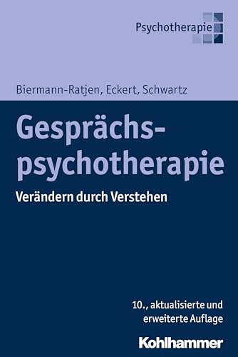 Gesprächspsychotherapie: Verändern durch Verstehen von Kohlhammer W.
