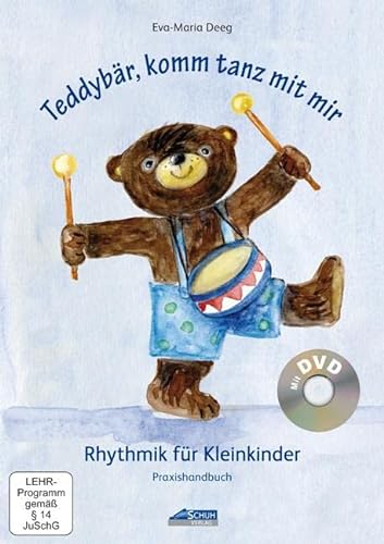 Teddybär, komm tanz mit mir - Praxishandbuch: Rhythmik für Kleinkinder (Teddybär, komm Tanz mit mir: Rhythmik für Kleinkinder) von Schuh Verlag