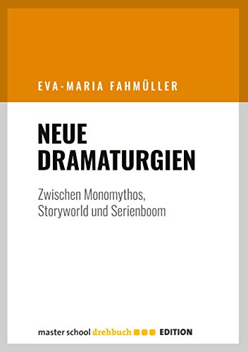 Neue Dramaturgien: Zwischen Monomythos, Storyworld und Serienboom