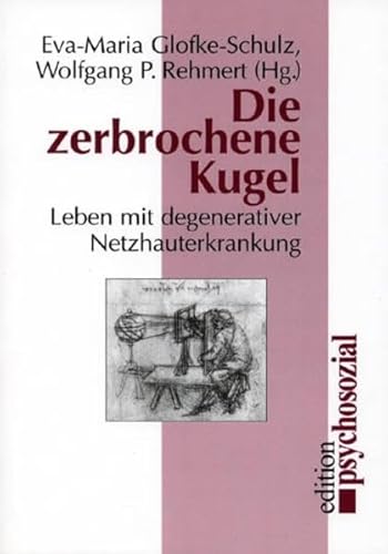 Die zerbrochene Kugel: Leben mit degenerativer Netzhauterkrankung (psychosozial)