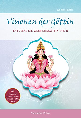 Visionen der Göttin - Entdecke die Weisheitsgöttin in dir von Yoga Vidya Verlag