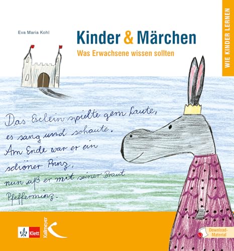 Kinder & Märchen: Was Erwachsene wissen sollten von Kallmeyer'sche Verlags-