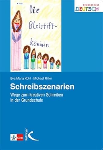 Schreibszenarien: Wege zum kreativen Schreiben in der Grundschule