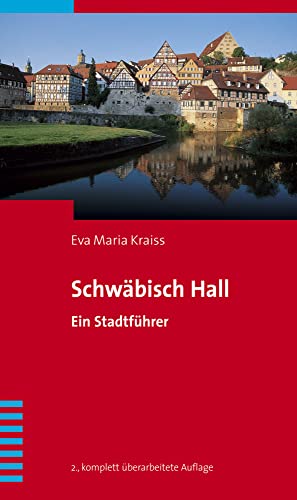 Schwäbisch Hall: Ein Stadtführer