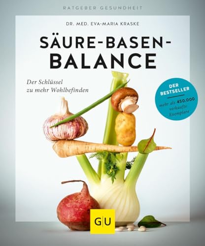 Säure-Basen-Balance: Der Schlüssel zu mehr Wohlbefinden (GU Ratgeber Gesundheit)