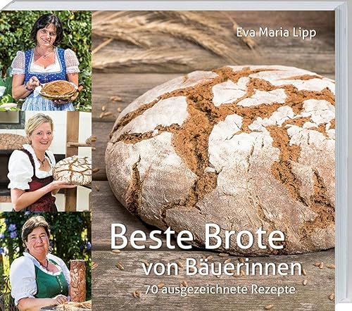 Beste Brote: 70 ausgezeichnete Rezepte von Landwirtschaftsverlag