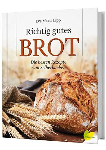 Richtig gutes Brot. Die besten Rezepte zum Selberbacken von LÖWENZAHN VERLAG