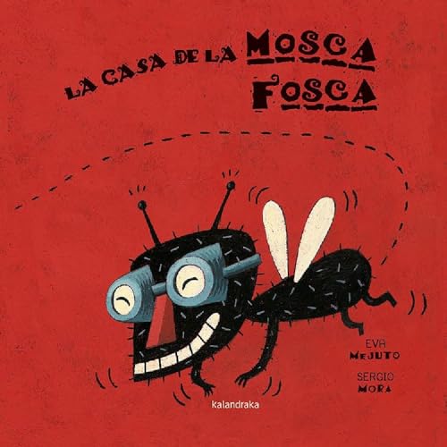 La casa de la mosca fosca (libros para soñar) von Kalandraka