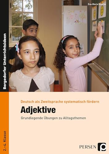 Adjektive: Grundlegende Übungen zu Alltagsthemen (2. bis 4. Klasse) (Deutsch als Zweitsprache syst. fördern - GS)