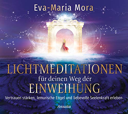 Lichtmeditationen für deinen Weg der Einweihung (1 Audio-CD, Laufzeit: 51 Min.): Vertrauen stärken, lemurische Engel und liebevolle Seelenkraft erleben. Mit Musik von Aeoliah von Ansata