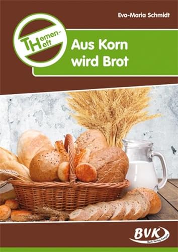Themenheft Aus Korn wird Brot (Themenhefte) (Sachunterricht differenziert) von Buch Verlag Kempen