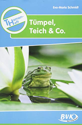 Themenheft "Tümpel, Teich & Co.": 3.-4. Klasse (Themenhefte) (BVK-Themenhefte: Differenzierter Sachunterricht) von Buch Verlag Kempen