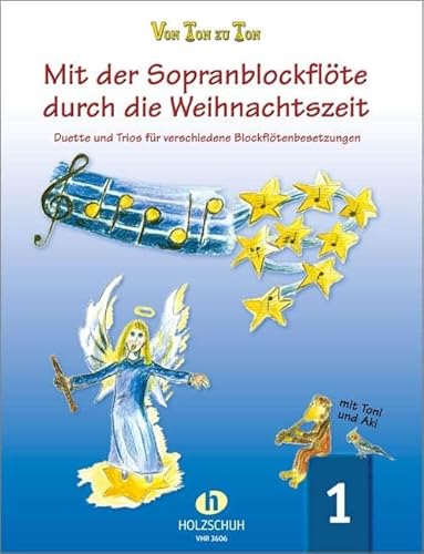 Von Ton zu Ton: Mit der Sopranblockflöte durch die Weihnachtszeit, Band 1: Duette und Trios für verschiedene Blockflötenbesetzungen von Musikverlag Holzschuh