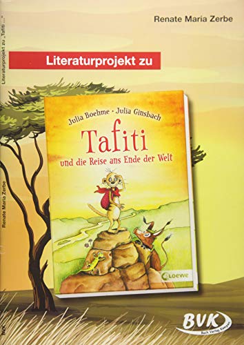 Literaturprojekt zu "Tafiti und die Reise ans Ende der Welt": 2.-3. Klasse (Literaturprojekte) (BVK Literaturprojekte: Lesebegleitmaterial für den Deutschunterricht)