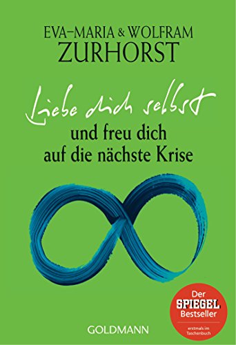 Liebe dich selbst und freu dich auf die nächste Krise Liebe dich selbst und freu dich auf die nächste Krise von Goldmann