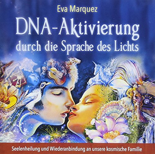 DNA-Aktivierung durch die Sprache des Lichts: Seelenheilung und Wiederanbindung an unsere kosmische Familie von AMRA Verlag