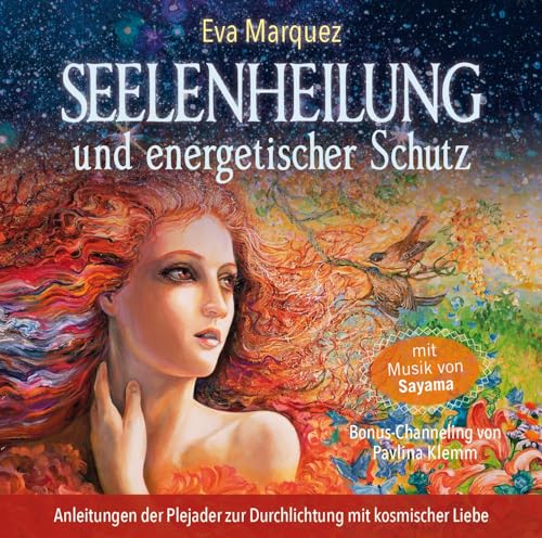 Seelenheilung und energetischer Schutz: Anleitungen der Plejader zur Durchlichtung mit kosmischer Liebe von AMRA Verlag