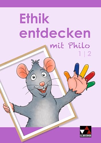 Ethik entdecken mit Philo / Ethik entdecken 1/2: Unterrichtswerk für Grundschulen (Ethik entdecken mit Philo: Unterrichtswerk für Grundschulen) Ethik entdecken mit Philo / Ethik entdecken 1/2: Unterrichtswerk für Grundschulen (Ethik entdecken mit Philo: Unterrichtswerk für Grundschulen)