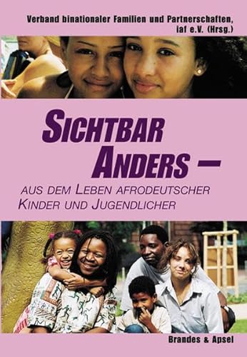 Sichtbar anders: Aus dem Leben afrodeutscher Kinder und Jugendlicher von Brandes & Apsel