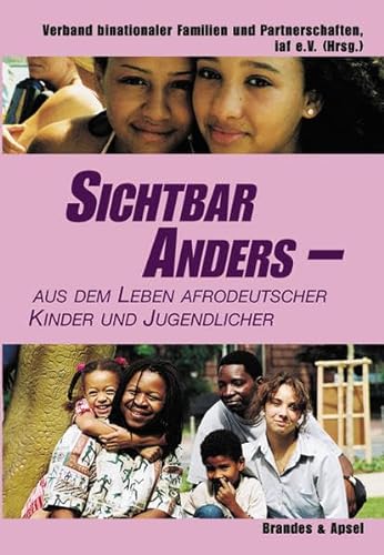 Sichtbar anders: Aus dem Leben afrodeutscher Kinder und Jugendlicher