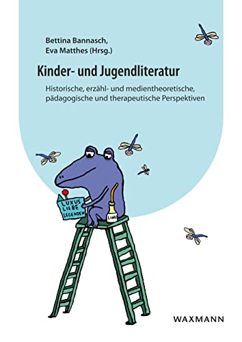 Kinder- und Jugendliteratur: Historische, erzähl- und medientheoretische, pädagogische und therapeutische Perspektiven von Waxmann Verlag GmbH