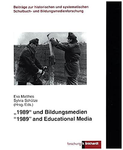 '1989' und Bildungsmedien: '1989' and Educational Media (Klinkhardt forschung. Beiträge zur historischen und systematischen Schulbuch- und ... / Heinze / Matthes / Schütze / Wiater) von Klinkhardt