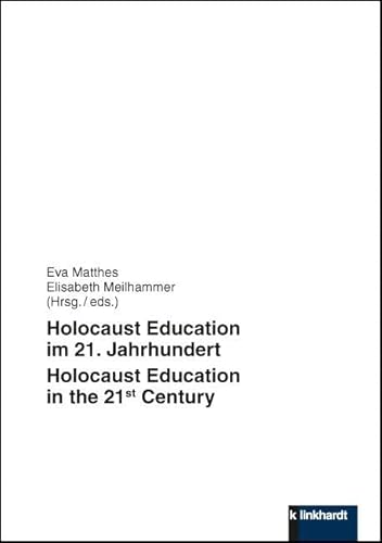 Holocaust Education im 21. Jahrhundert - Holocaust Education in the 21st Century