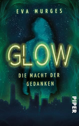 Glow - Die Macht der Gedanken: Roman Glow - Die Macht der Gedanken: Roman von Piper Wundervoll