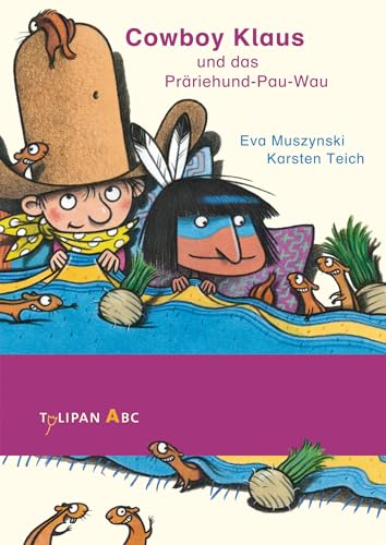 Cowboy Klaus und das Präriehund-Pau-Wau: Lesestufe A von Tulipan Verlag