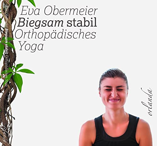 Biegsam stabil. Orthopädisches Yoga. (frauen bewegt) von Orlanda Buchverlag UG