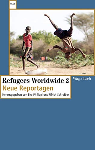 Refugees Worldwide 2: Neue Reportagen (Wagenbachs andere Taschenbücher) von Wagenbach Klaus GmbH