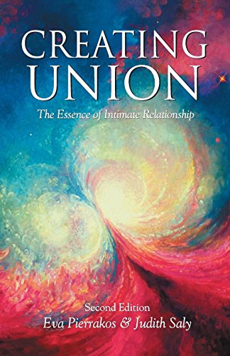 Creating Union: The Essence of Intimate Relationship: The Pathwork of Relationship (Pathwork Series)