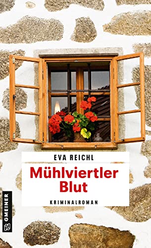 Mühlviertler Blut: Kriminalroman (Kriminalromane im GMEINER-Verlag)