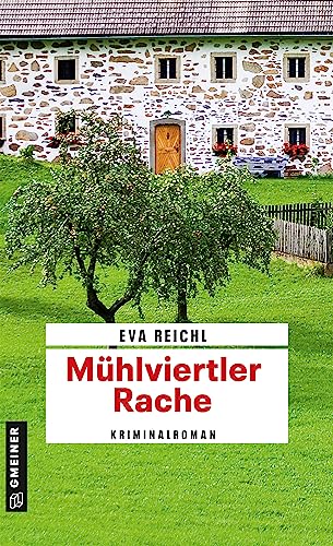 Mühlviertler Rache: Kriminalroman (Chefinspektor Oskar Stern) (Kriminalromane im GMEINER-Verlag) von Gmeiner Verlag