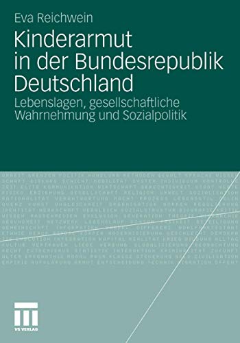 Kinderarmut in der Bundesrepublik Deutschland: Lebenslagen, Gesellschaftliche Wahrnehmung und Sozialpolitik (German Edition)