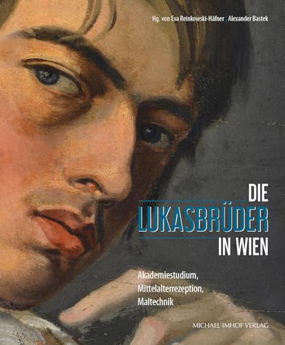 Die Lukasbrüder in Wien: Akademiestudium, Mittelalterrezeption, Maltechnik