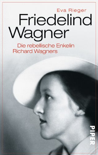 Friedelind Wagner: Die rebellische Enkelin Richard Wagners