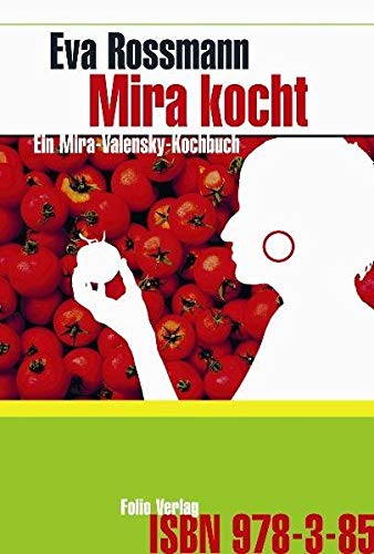 Mira kocht: Ein Mira-Valensky-Kochbuch von Folio, Wien