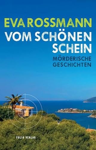 Vom schönen Schein: Mörderische Geschichten von Folio Verlagsges. Mbh