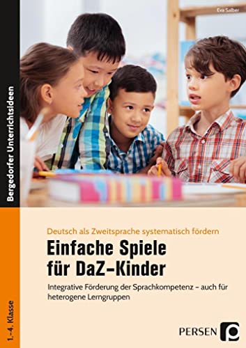 Einfache Spiele für DaZ-Kinder: Integrative Förderung der Sprachkompetenz - auch für heterogene Lerngruppen (1. und 2. Klasse) (Deutsch als Zweitsprache syst. fördern - GS) von Persen Verlag i.d. AAP